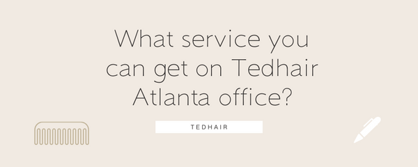 What service you can get on TedHair Atlanta office?