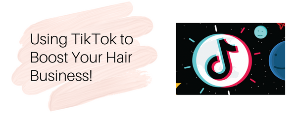 Using TikTok to Boost Your Hair Business?