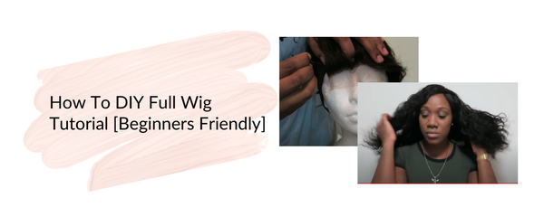 DIY Full Wig Tutorial [Beginners Friendly]